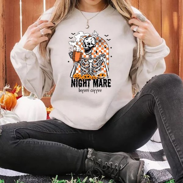 Funny Halloween Skeleton Coffee Fall Sweatshirt Night Mare Before Coffe