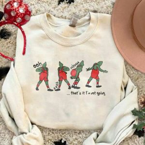 The Grinch That's It I'm Not Going Sweatshirt