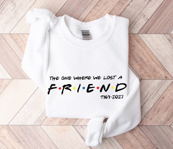 Chandler Bing Sweatshirt The One Where We Lost A Friend Honoring Matthew Perry Shirt Hoodie T-shirt