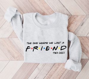 Chandler Bing Sweatshirt The One Where We Lost A Friend Honoring Matthew Perry Shirt Hoodie T-shirt