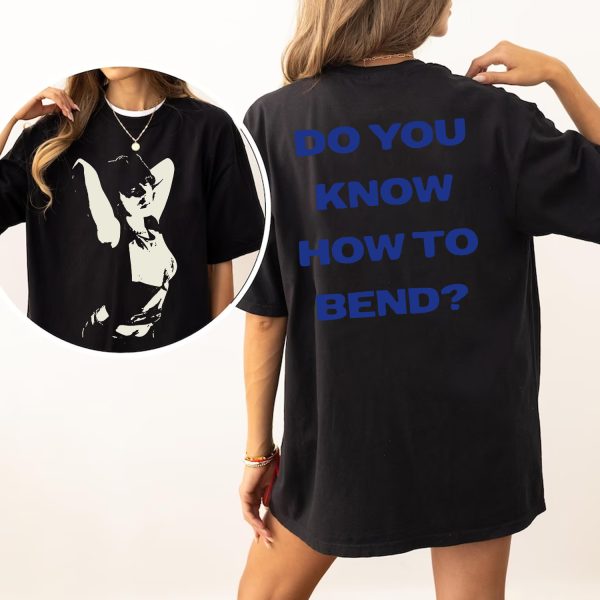 Do You Know How To Bend Tshirt Hoodie Sweatshirt